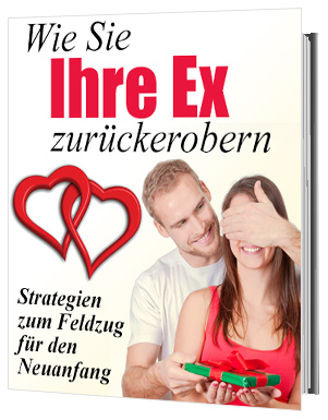 Wie Sie Ihre Ex zurückerobern!